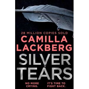 Läckberg, Camilla Silver Tears: The gripping new 2021 psychological crime thriller from the No.1 international bestselling author Läckberg, Camilla Silver Tears: The gripping new 2021 psychological crime thriller from the No.1 international bestselling author