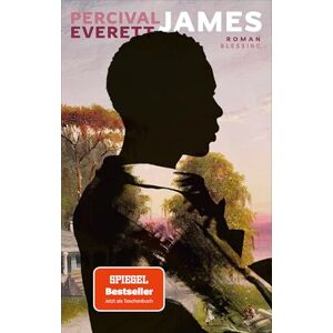 Everett, Percival James: Roman. Der SPIEGEL-Bestseller jetzt im Taschenbuch – ausgezeichnet mit dem Pulitzer-Preis 2025 Everett, Percival James: Roman. Der SPIEGEL-Bestseller jetzt im Taschenbuch – ausgezeichnet mit dem Pulitzer-Preis 2025