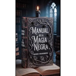 Tejada, Luis Manual de la Magia Negra: Hechizos y Encantamientos Tejada, Luis Manual de la Magia Negra: Hechizos y Encantamientos