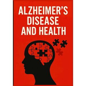 Mira W., Dr. Lena Alzheimer's Disease and Health: A Healthy Guide to Healing Health and Wellness (Natural Remedies and Herbal Medicine) Mira W., Dr. Lena Alzheimer's Disease and Health: A Healthy Guide to Healing Health and Wellness (Natural Remedies and Herbal Medicine)