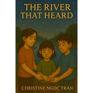 Tran, Christine Ngoc The River That Remembered Names (Illuvion The School of Life The Lantern Series) Tran, Christine Ngoc The River That Remembered Names (Illuvion The School of Life The Lantern Series)