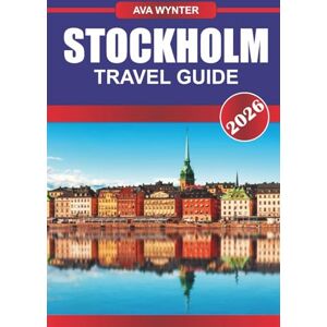 WYNTER, AVA STOCKHOLM TRAVEL GUIDE 2026: Explore Nordic Cool, Island Charm, and Royal History in Sweden’s Stunning Capital WYNTER, AVA STOCKHOLM TRAVEL GUIDE 2026: Explore Nordic Cool, Island Charm, and Royal History in Sweden’s Stunning Capital