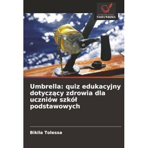 Tolessa, Bikila Umbrella: quiz edukacyjny dotyczący zdrowia dla uczniów szkół podstawowych: quiz edukacyjny dotyczący zdrowia dla uczniów szkól podstawowych Tolessa, Bikila Umbrella: quiz edukacyjny dotyczący zdrowia dla uczniów szkół podstawowych: quiz edukacyjny dotyczący zdrowia dla uczniów szkól podstawowych