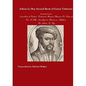 Walker, Michael Adrian Le Roy Second Book of Guitar Tablature Walker, Michael Adrian Le Roy Second Book of Guitar Tablature