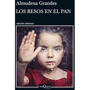 Grandes, Almudena Los besos en el pan: 868 (Colección andanzas, 868) Grandes, Almudena Los besos en el pan: 868 (Colección andanzas, 868)