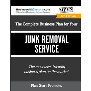 Blake, Terry Allan The Complete Business Plan for Your Junk Removal Service Blake, Terry Allan The Complete Business Plan for Your Junk Removal Service