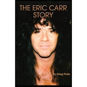 Prato, Greg The Eric Carr Story Prato, Greg The Eric Carr Story