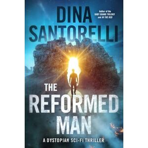 Santorelli, Dina The Reformed Man: A Dystopian Sci-Fi Thriller: 1 (The Great Shift Thrillers) Santorelli, Dina The Reformed Man: A Dystopian Sci-Fi Thriller: 1 (The Great Shift Thrillers)
