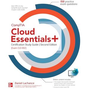 Lachance CompTIA Cloud Essentials+ Certification Study Guide, Second Edition (Exam CLO-002) (CERTIFICATION & CAREER OMG) Lachance CompTIA Cloud Essentials+ Certification Study Guide, Second Edition (Exam CLO-002) (CERTIFICATION & CAREER OMG)