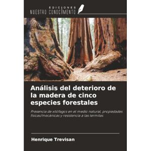 Trevisan, Henrique Análisis del deterioro de la madera de cinco especies forestales: Presencia de xilófagos en el medio natural, propiedades físicas/mecánicas y resistencia a las termitas Trevisan, Henrique Análisis del deterioro de la madera de cinco especies forestales: Presencia de xilófagos en el medio natural, propiedades físicas/mecánicas y resistencia a las termitas