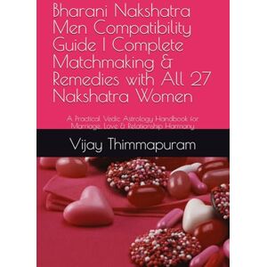 Thimmapuram, Vijay Bharani Nakshatra Men Compatibility Guide Complete Matchmaking & Remedies with All 27 Nakshatra Women: A Practical Vedic Astrology Handbook for ... (27 Nakshatra Men Compatibility Series) Thimmapuram, Vijay Bharani Nakshatra Men Compatibility Guide Complete Matchmaking & Remedies with All 27 Nakshatra Women: A Practical Vedic Astrology Handbook for ... (27 Nakshatra Men Compatibility Series)