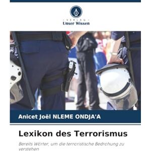 NLEME ONDJA'A, Anicet Joël Lexikon des Terrorismus: Bereits Wörter, um die terroristische Bedrohung zu verstehen NLEME ONDJA'A, Anicet Joël Lexikon des Terrorismus: Bereits Wörter, um die terroristische Bedrohung zu verstehen