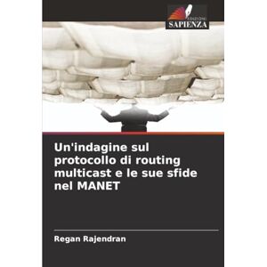 Rajendran, Regan Un'indagine sul protocollo di routing multicast e le sue sfide nel MANET Rajendran, Regan Un'indagine sul protocollo di routing multicast e le sue sfide nel MANET