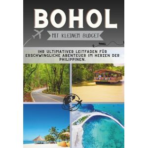 Pathfinder, Penny Bohol Mit kleinem Budget: Ihr ultimativer Leitfaden für erschwingliche Abenteuer im Herzen der Philippinen. (Die Penny-Pathfinder-Kollektion) Pathfinder, Penny Bohol Mit kleinem Budget: Ihr ultimativer Leitfaden für erschwingliche Abenteuer im Herzen der Philippinen. (Die Penny-Pathfinder-Kollektion)