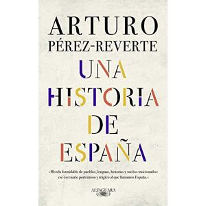 Perez-Reverte, Arturo Una historia de España / A History of Spain (Hispánica) Perez-Reverte, Arturo Una historia de España / A History of Spain (Hispánica)