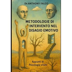 Falco, Dr Anthony Metodologia di Intervento nel Disagio Emotivo: Apprendi, Memorizza e Passa con Successo il tuo Esame (Appunti di Psicologia xTutti) Falco, Dr Anthony Metodologia di Intervento nel Disagio Emotivo: Apprendi, Memorizza e Passa con Successo il tuo Esame (Appunti di Psicologia xTutti)