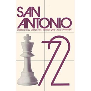 Larsen, Bent San Antonio, 1972: Church's Fried Chicken, Inc. First International Chess Tournament Larsen, Bent San Antonio, 1972: Church's Fried Chicken, Inc. First International Chess Tournament