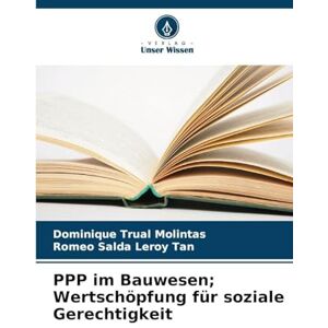 Molintas, Dominique Trual PPP im Bauwesen; Wertschöpfung für soziale Gerechtigkeit Molintas, Dominique Trual PPP im Bauwesen; Wertschöpfung für soziale Gerechtigkeit
