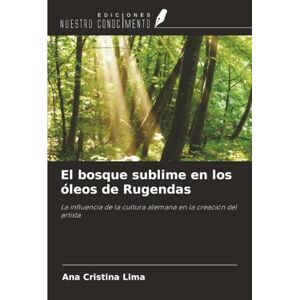 Lima, Ana Cristina El bosque sublime en los óleos de Rugendas: La influencia de la cultura alemana en la creación del artista Lima, Ana Cristina El bosque sublime en los óleos de Rugendas: La influencia de la cultura alemana en la creación del artista