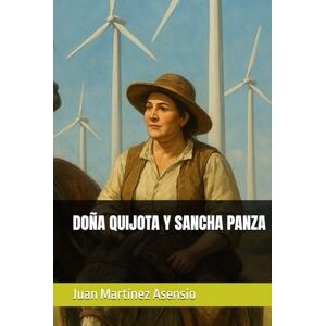Martínez Asensio, Juan Doña Quijota y Sancha Panza Martínez Asensio, Juan Doña Quijota y Sancha Panza