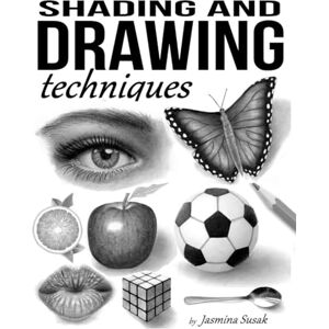 Susak, Jasmina Shading and Drawing Techniques (How to Draw Realistically) Susak, Jasmina Shading and Drawing Techniques (How to Draw Realistically)