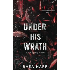 Harp, Rhea Under His Wrath: A dark military romance (Devils & Pretty Sins) Harp, Rhea Under His Wrath: A dark military romance (Devils & Pretty Sins)