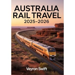 Swift, Veyron Australia Rail Travel 2025–2026: Your Ultimate Guide to Great Southern Rail, Luxury Sleeper Trains, Scenic Routes, and Rail Passes Swift, Veyron Australia Rail Travel 2025–2026: Your Ultimate Guide to Great Southern Rail, Luxury Sleeper Trains, Scenic Routes, and Rail Passes