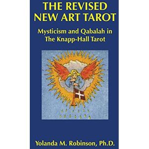 Robinson The Revised New Art Tarot: Mysticism and Qabalah in the Knapp Hall Tarot Robinson The Revised New Art Tarot: Mysticism and Qabalah in the Knapp Hall Tarot