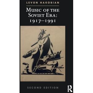 Hakobian, Levon Music of the Soviet Era: 1917–1991 (Slavonic and East European Music Studies) Hakobian, Levon Music of the Soviet Era: 1917–1991 (Slavonic and East European Music Studies)