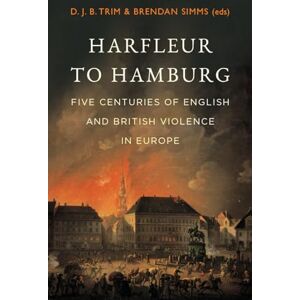 Western Digital Harfleur to Hamburg: Five Centuries of English and British Violence in Europe Western Digital Harfleur to Hamburg: Five Centuries of English and British Violence in Europe