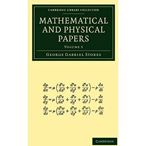 Stokes, George Gabriel Mathematical and Physical Papers: Volume 3 (Cambridge Library Collection Mathematics) Stokes, George Gabriel Mathematical and Physical Papers: Volume 3 (Cambridge Library Collection Mathematics)
