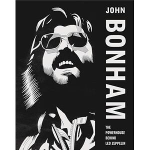 Bonham, Mick John Bonham: The Powerhouse Behind Led Zeppelin Bonham, Mick John Bonham: The Powerhouse Behind Led Zeppelin