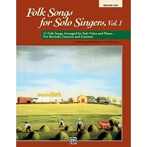 Jay Althouse Folk Songs for Solo Singers Volume 1 Medium-Low Voice Jay Althouse Folk Songs for Solo Singers Volume 1 Medium-Low Voice