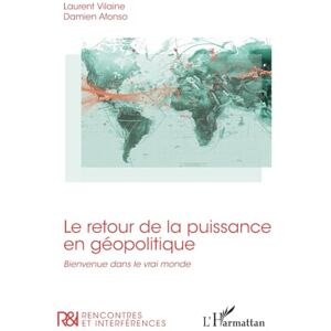 Vilaine, Laurent Le retour de la puissance en géopolitique: Bienvenue dans le vrai monde (Rencontres Et Interférences) Vilaine, Laurent Le retour de la puissance en géopolitique: Bienvenue dans le vrai monde (Rencontres Et Interférences)