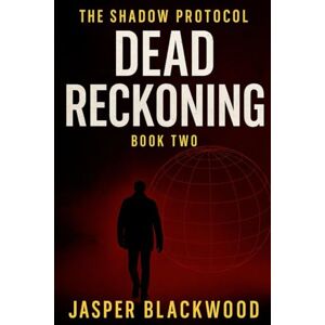 Blackwood, Jasper Dead Reckoning (The Shadow Protocol) Blackwood, Jasper Dead Reckoning (The Shadow Protocol)