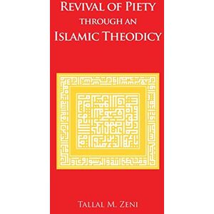 Zeni, Tallal M Revival of Piety Through an Islamic Theodicy Zeni, Tallal M Revival of Piety Through an Islamic Theodicy