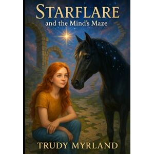Myrland, Trudy Starflare and the Mind’s Maze: Book Seven (Painted Path Series) Myrland, Trudy Starflare and the Mind’s Maze: Book Seven (Painted Path Series)