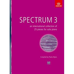 MYERS THALIA (EDITO Spectrum 3 (Piano): an international collection of 25 pieces for solo piano (Spectrum (ABRSM)) MYERS THALIA (EDITO Spectrum 3 (Piano): an international collection of 25 pieces for solo piano (Spectrum (ABRSM))