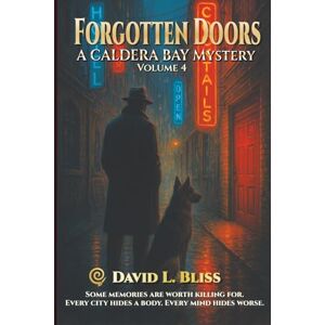 Bliss, David L. Forgotten Doors: A Caldera Bay Files Novel Bliss, David L. Forgotten Doors: A Caldera Bay Files Novel
