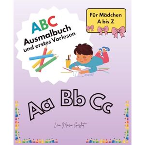Gasleit, Lena Maria ABC Ausmalbuch und erstes Vorlesen: Mädchen von A bis Z Gasleit, Lena Maria ABC Ausmalbuch und erstes Vorlesen: Mädchen von A bis Z