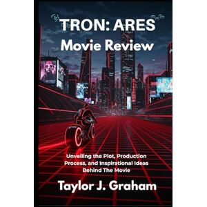 Taylor Tron: Ares (Movie Review ): Unveiling the Plot, Production Process, and Inspirational Ideas Behind The Movie Taylor Tron: Ares (Movie Review ): Unveiling the Plot, Production Process, and Inspirational Ideas Behind The Movie