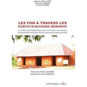 Vido, Agossou Arthur Les Fon à travers les écrits d’auteurs béninois: 229 références bibliographiques pour une meilleure connaissance du patrimoine historique d’une communauté multiculturelle Vido, Agossou Arthur Les Fon à travers les écrits d’auteurs béninois: 229 références bibliographiques pour une meilleure connaissance du patrimoine historique d’une communauté multiculturelle