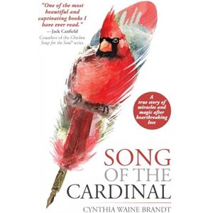 Brandt Song of the Cardinal: A true story of miracles and magic after heartbreaking loss Brandt Song of the Cardinal: A true story of miracles and magic after heartbreaking loss