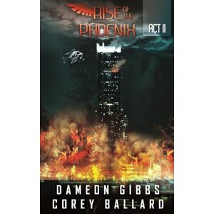 Gibbs, Dameon Rise of the Phoenix: Act 2 Gibbs, Dameon Rise of the Phoenix: Act 2