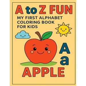 Paul, Rana Kumar A to Z Fun My First Alphabet Coloring Book for Kids: This book pictures made from alphabet words that can be easily colored by children from baby to 3rd grade. Paul, Rana Kumar A to Z Fun My First Alphabet Coloring Book for Kids: This book pictures made from alphabet words that can be easily colored by children from baby to 3rd grade.