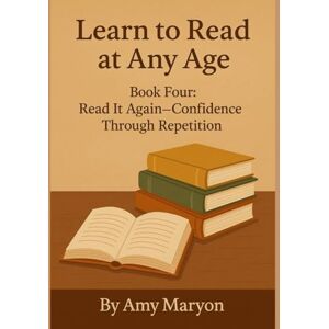 maryon, amy jo Learn to Read at Any Age: Book Four: Read It Again—Confidence Through Repetition maryon, amy jo Learn to Read at Any Age: Book Four: Read It Again—Confidence Through Repetition