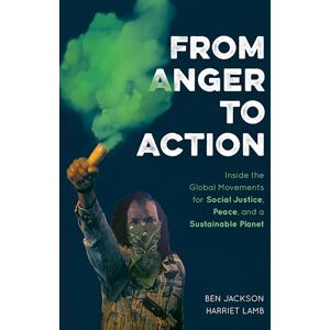 Jackson From Anger to Action: Inside the Global Movements for Social Justice, Peace, and a Sustainable Planet Jackson From Anger to Action: Inside the Global Movements for Social Justice, Peace, and a Sustainable Planet