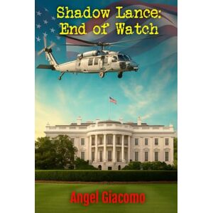 Giacomo, Angel Shadow Lance: End of Watch (The Shadow Lance Series) Giacomo, Angel Shadow Lance: End of Watch (The Shadow Lance Series)