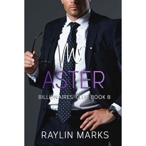 Marks, Raylin Mr. Aster: Billionaires Club Book 8 (Billionaires' Club Series) Marks, Raylin Mr. Aster: Billionaires Club Book 8 (Billionaires' Club Series)