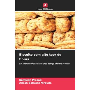 Prasad, Kamlesh Biscoito com alto teor de fibras: Um reforço nutricional com farelo de trigo e farinha de malte Prasad, Kamlesh Biscoito com alto teor de fibras: Um reforço nutricional com farelo de trigo e farinha de malte